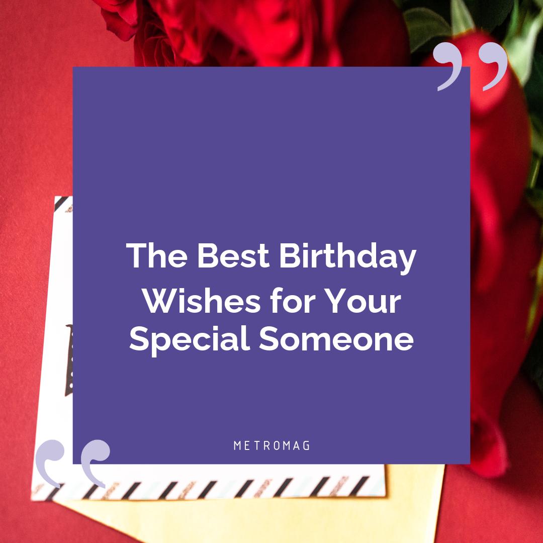 The Best Birthday Wishes for Your Special Someone