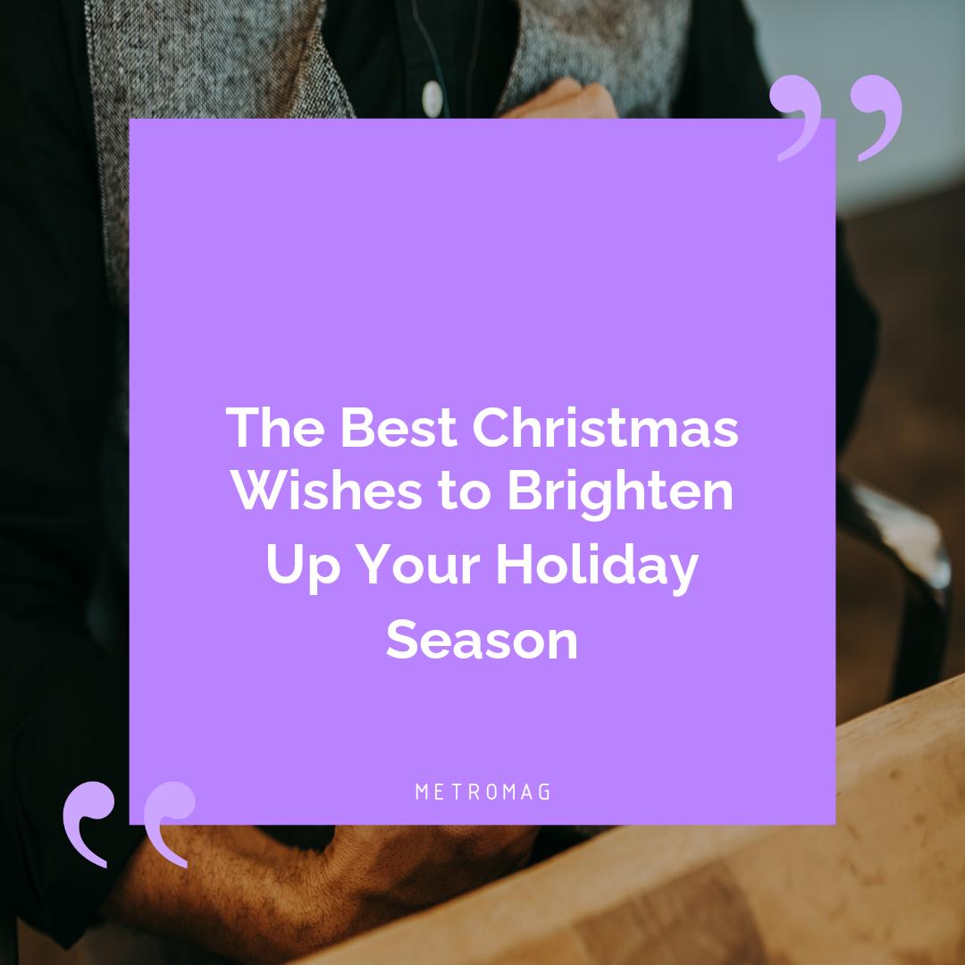 The Best Christmas Wishes to Brighten Up Your Holiday Season