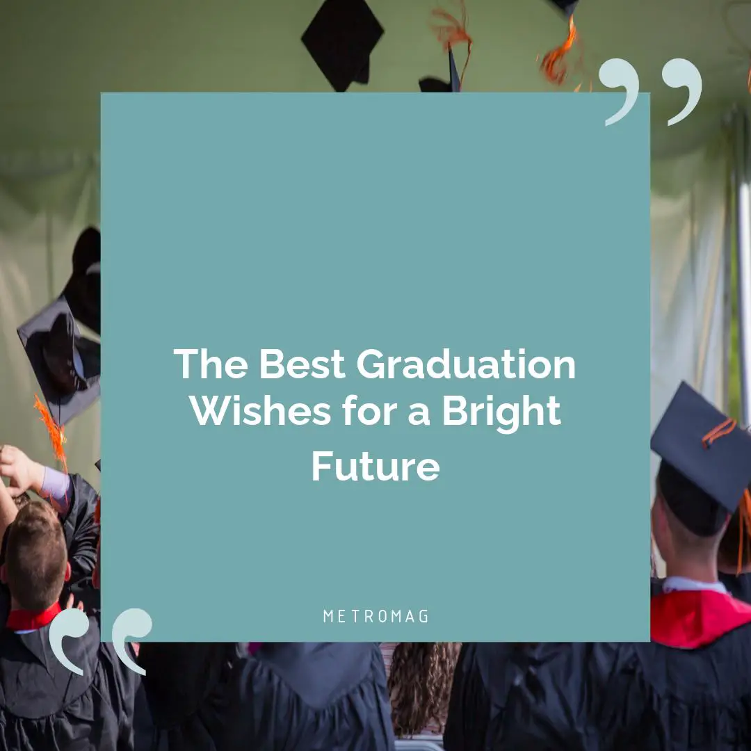 The Best Graduation Wishes for a Bright Future