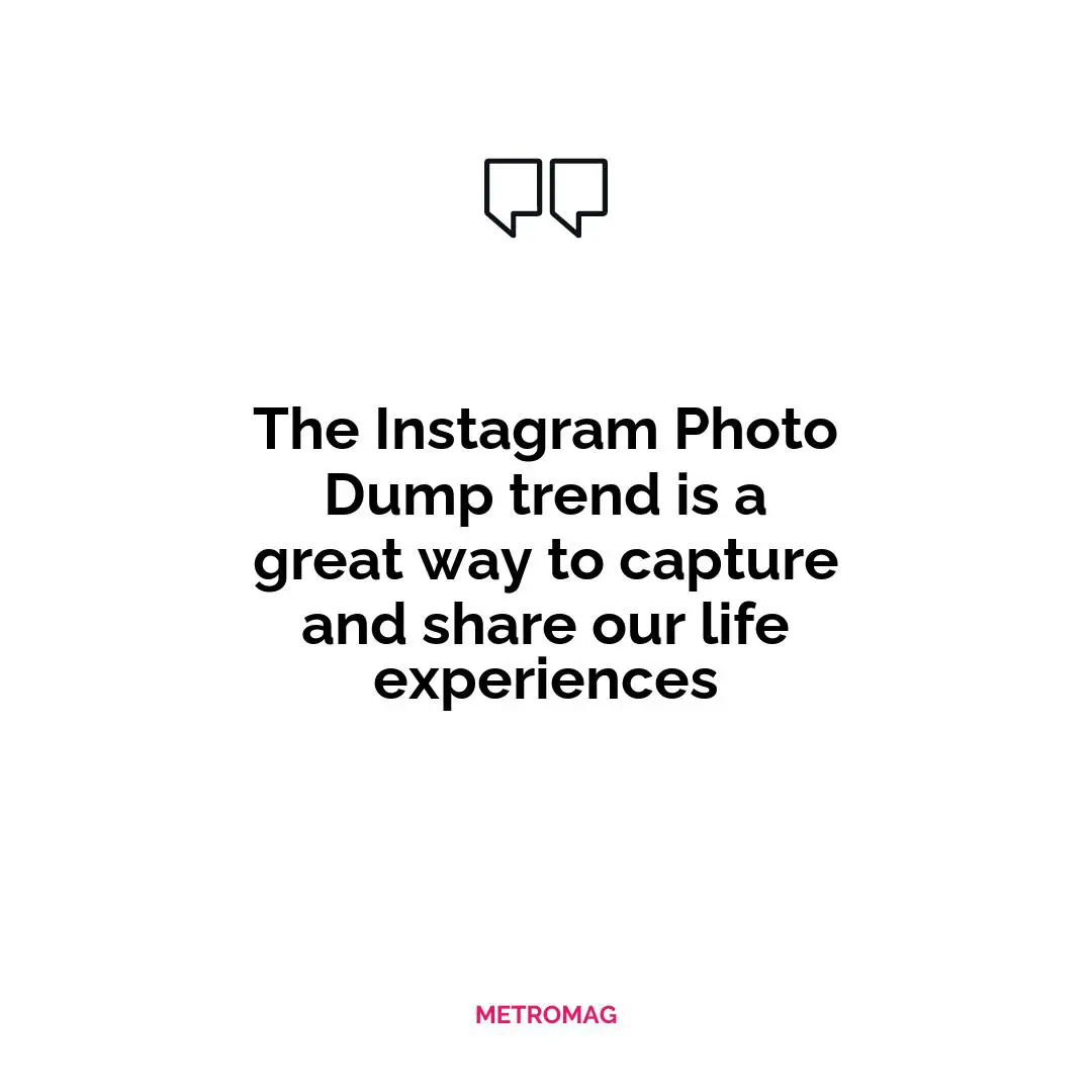 The Instagram Photo Dump trend is a great way to capture and share our life experiences