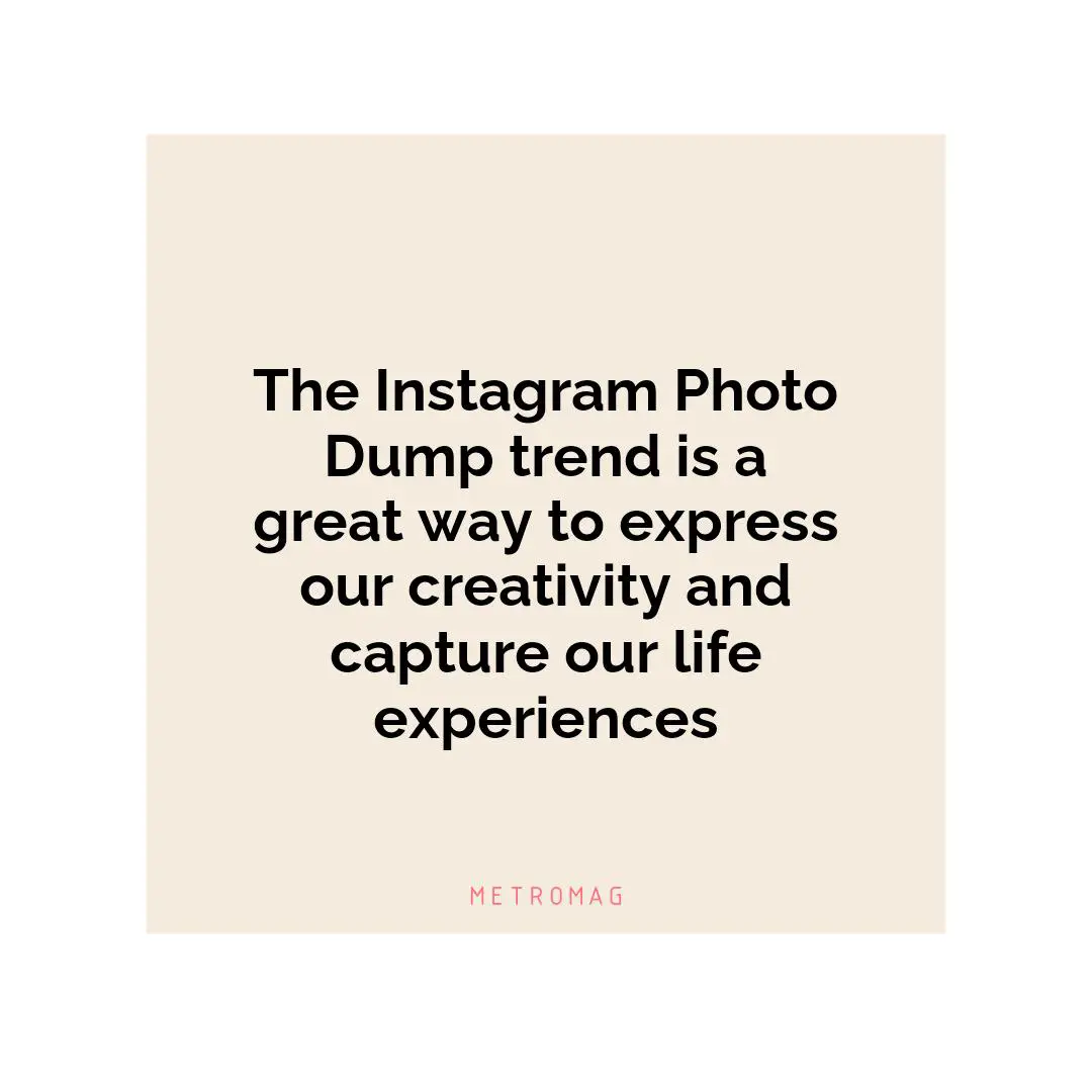 The Instagram Photo Dump trend is a great way to express our creativity and capture our life experiences