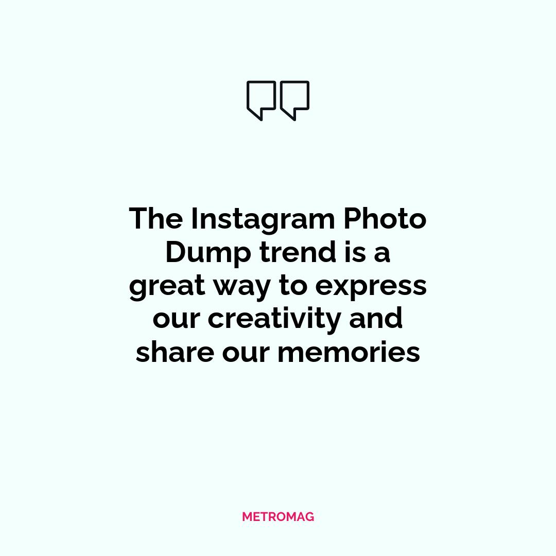 The Instagram Photo Dump trend is a great way to express our creativity and share our memories