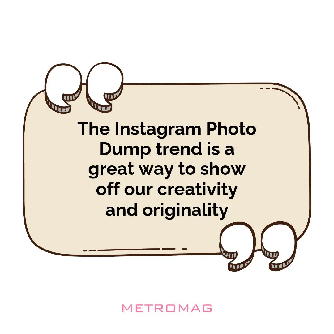 The Instagram Photo Dump trend is a great way to show off our creativity and originality
