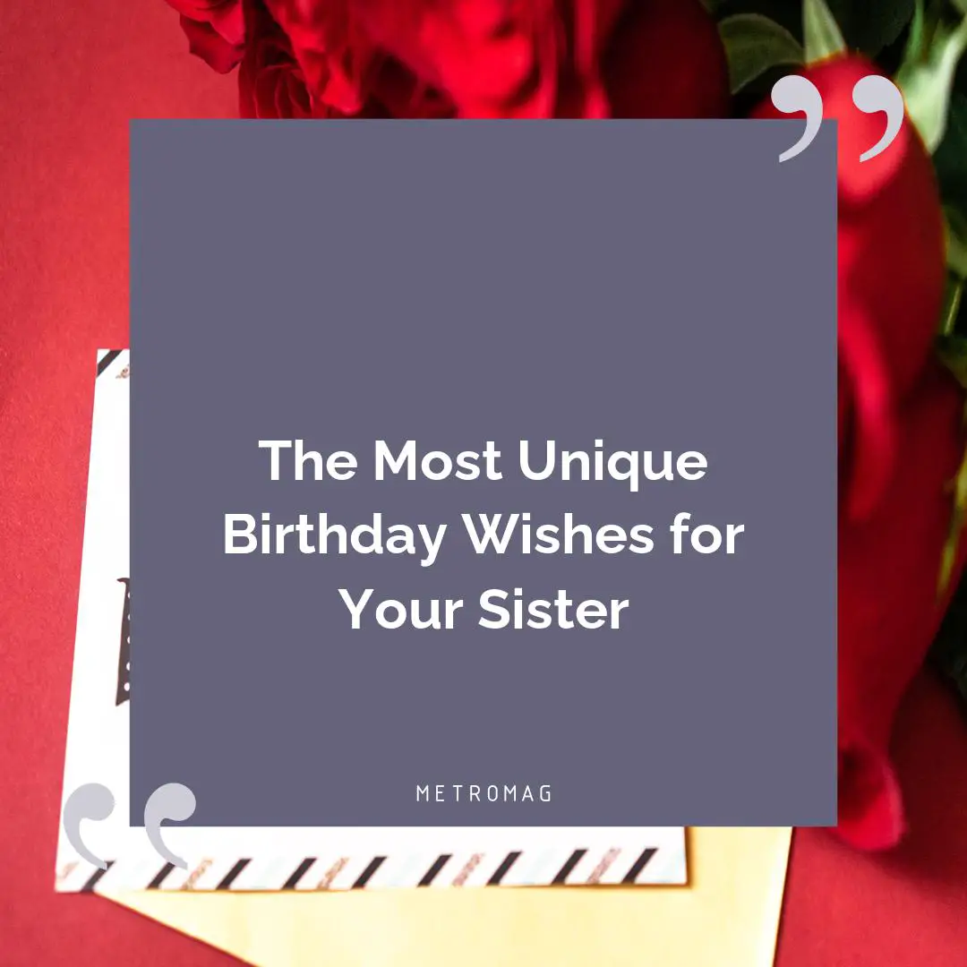 The Most Unique Birthday Wishes for Your Sister