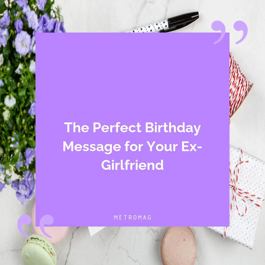 The Perfect Birthday Message for Your Ex-Girlfriend