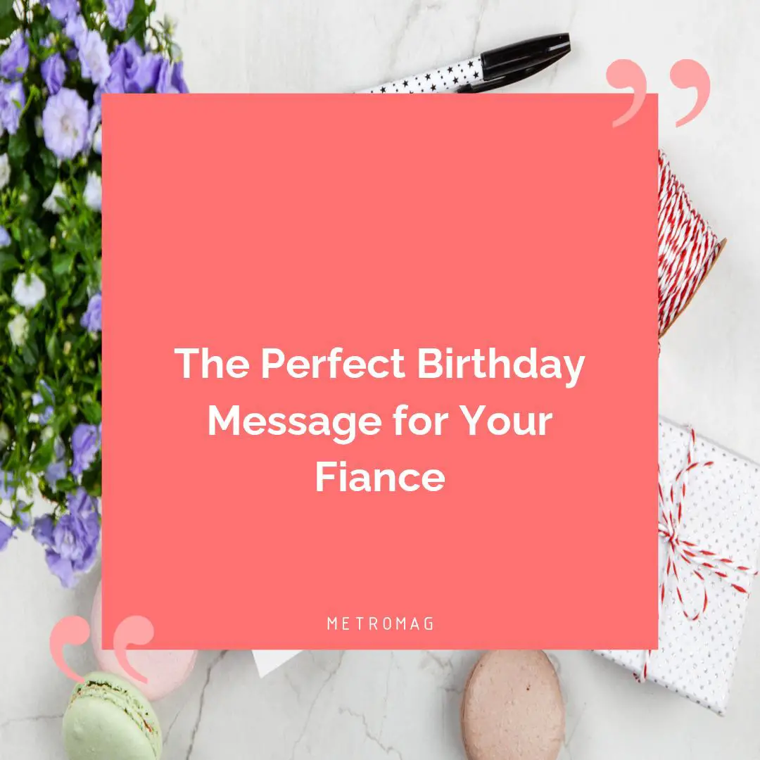 The Perfect Birthday Message for Your Fiance