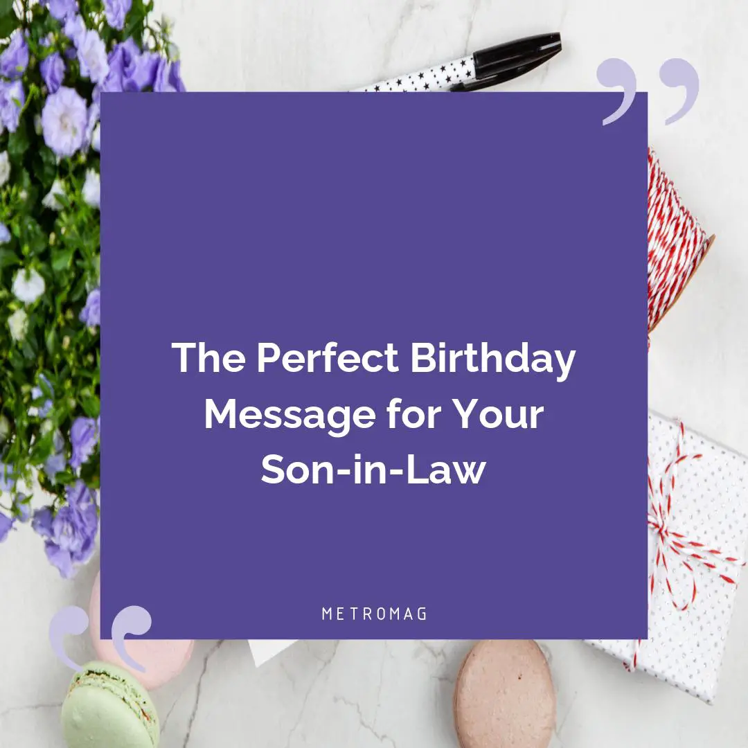 The Perfect Birthday Message for Your Son-in-Law
