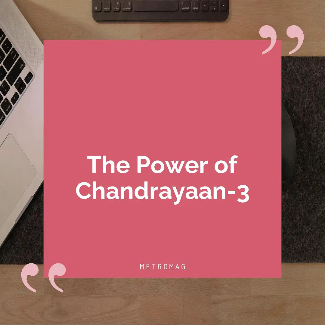 The Power of Chandrayaan-3
