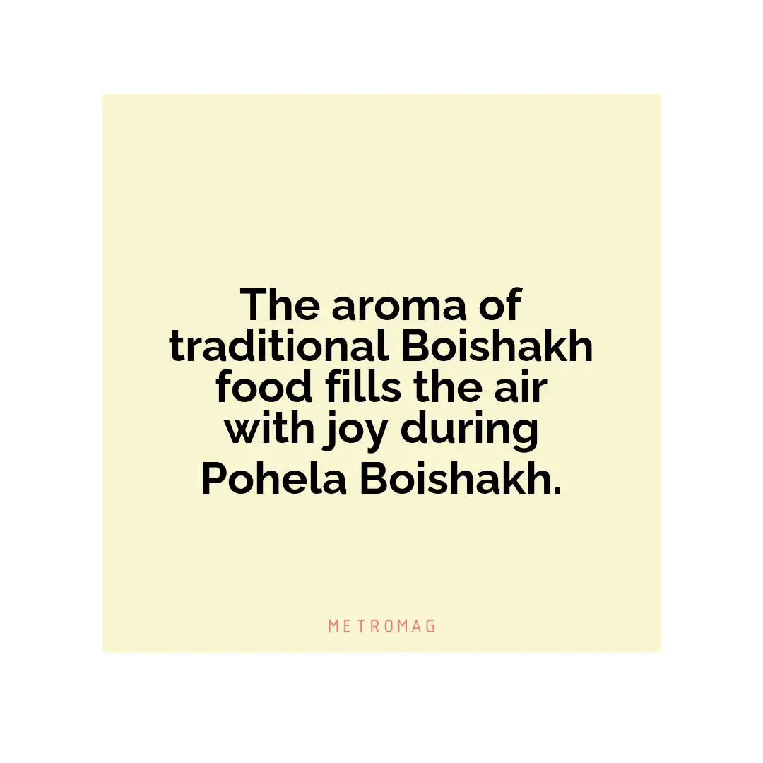 The aroma of traditional Boishakh food fills the air with joy during Pohela Boishakh.