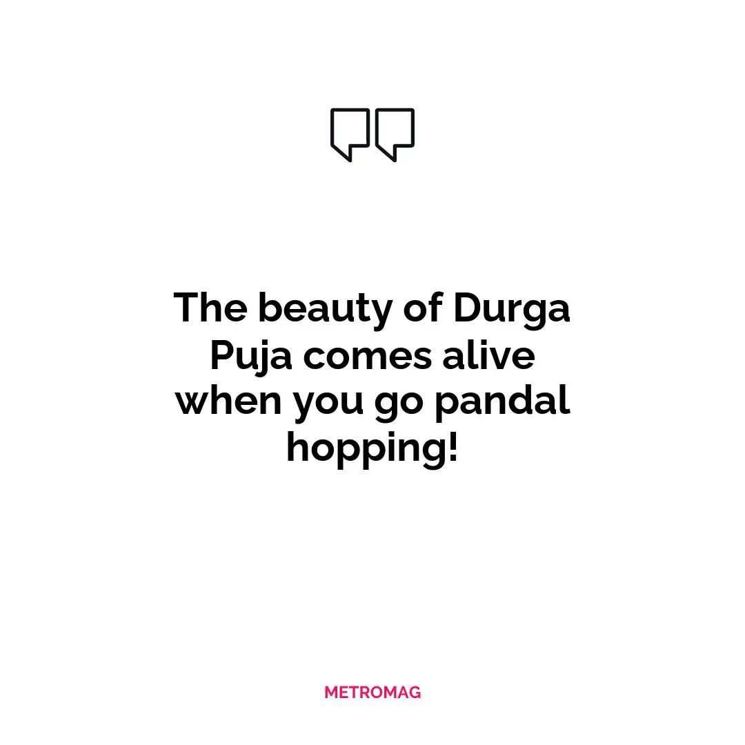 The beauty of Durga Puja comes alive when you go pandal hopping!