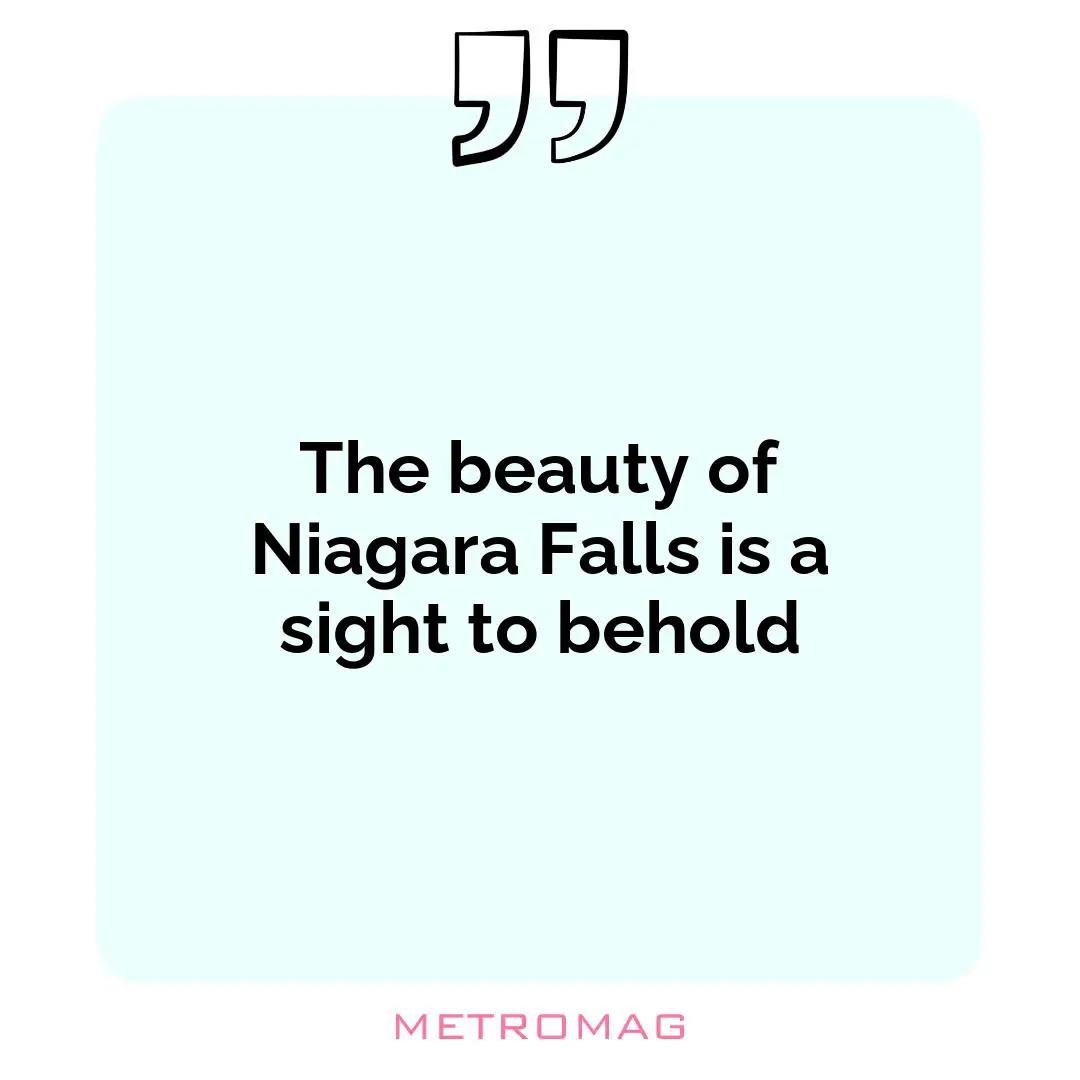 The beauty of Niagara Falls is a sight to behold