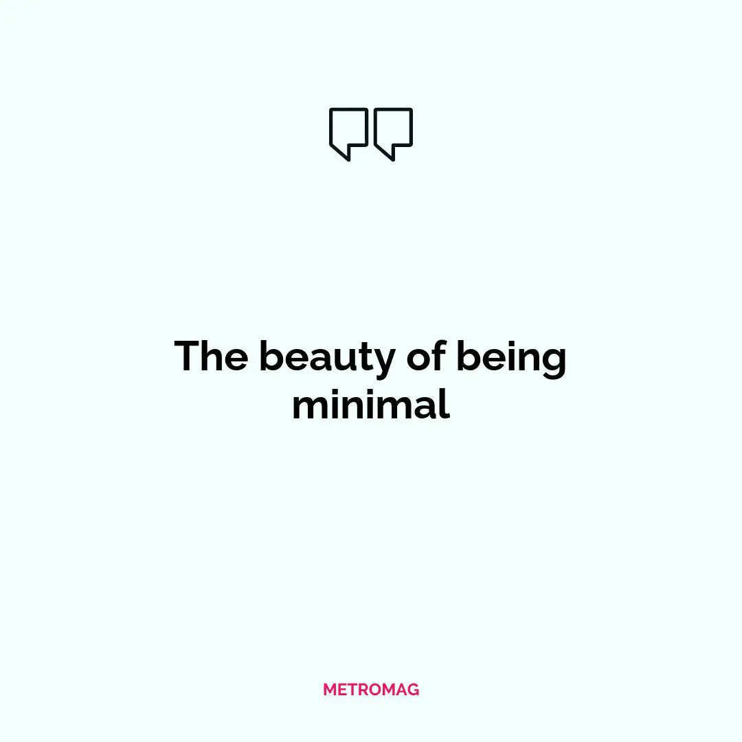 The beauty of being minimal