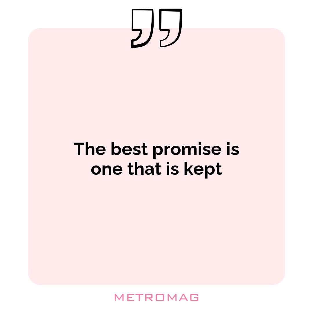 The best promise is one that is kept