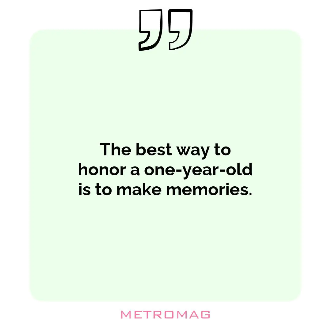 The best way to honor a one-year-old is to make memories.