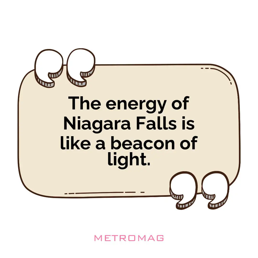 The energy of Niagara Falls is like a beacon of light.