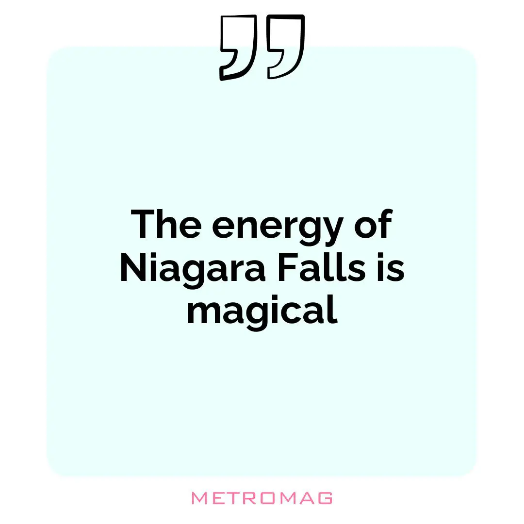 The energy of Niagara Falls is magical