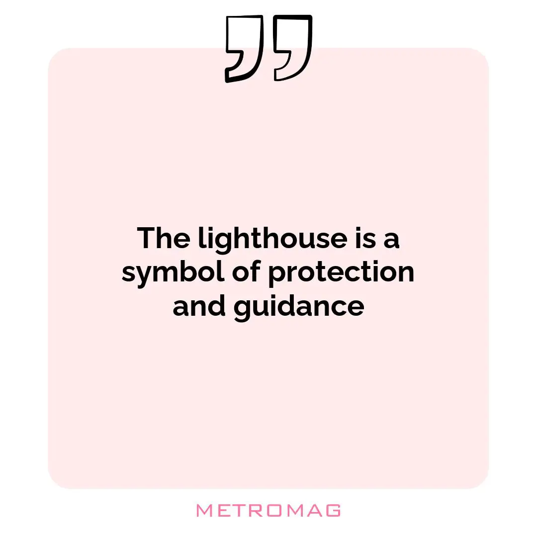 The lighthouse is a symbol of protection and guidance