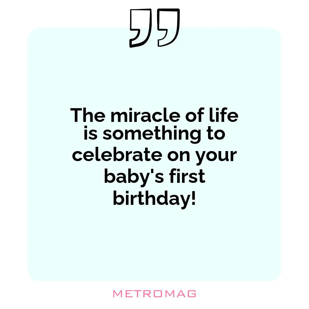The miracle of life is something to celebrate on your baby's first birthday!