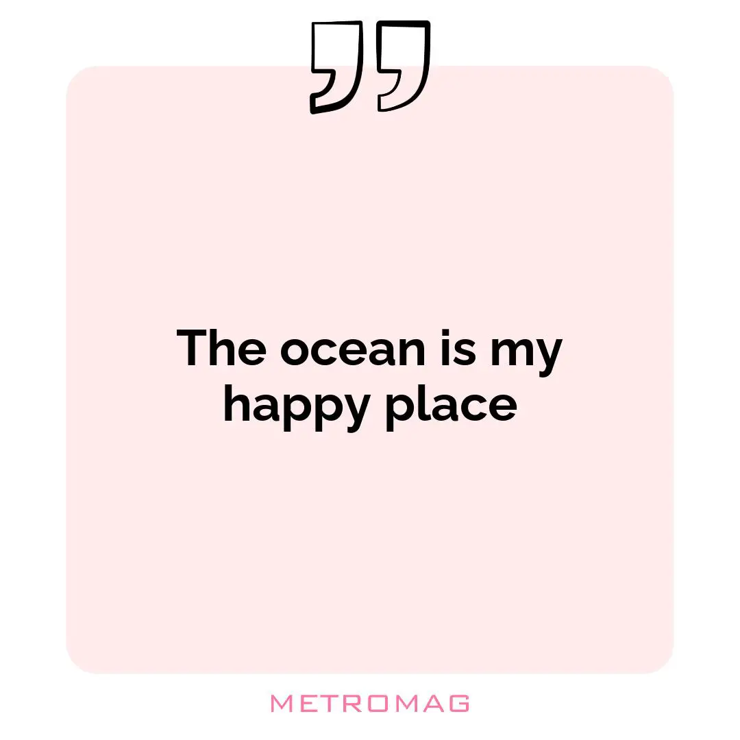 The ocean is my happy place