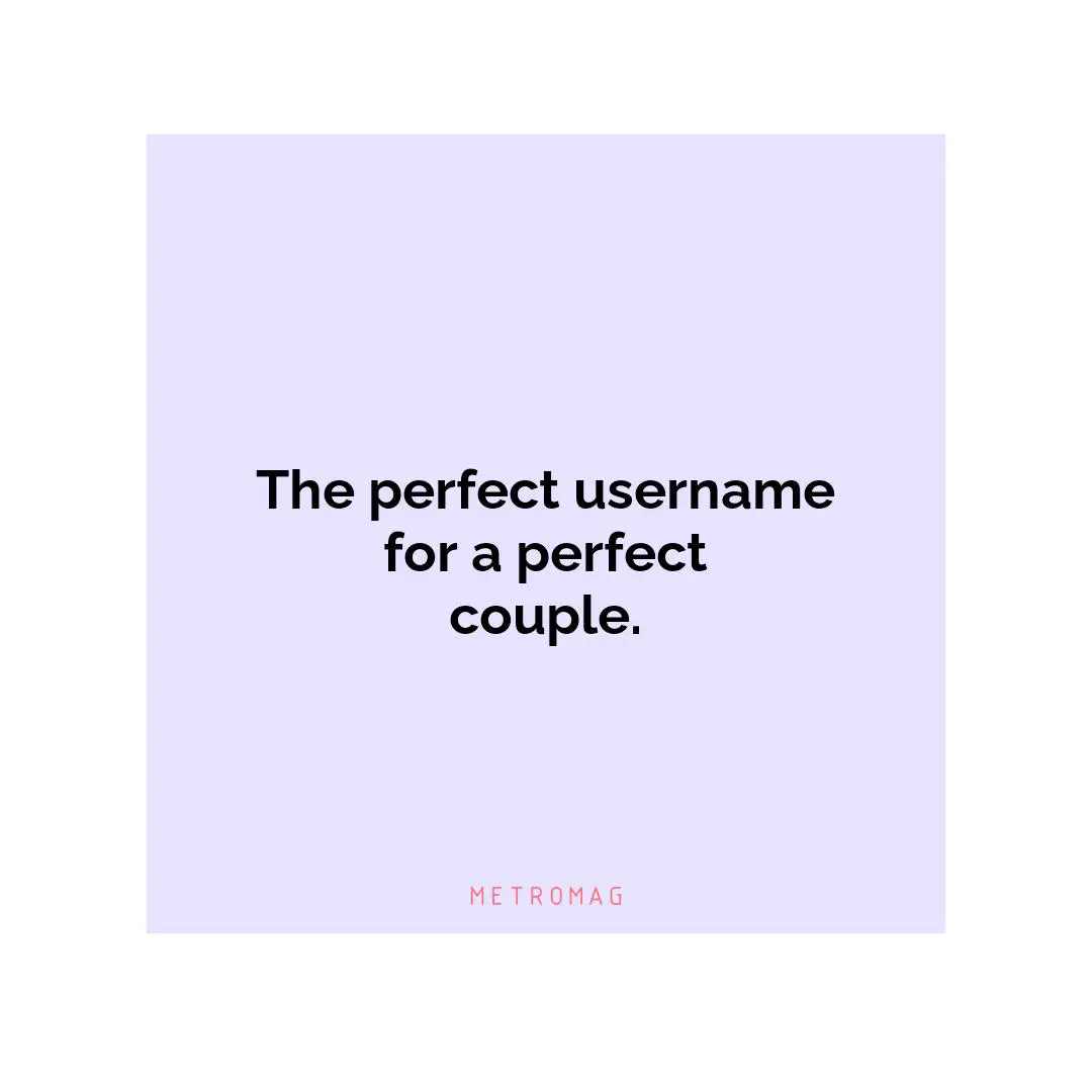 The perfect username for a perfect couple.