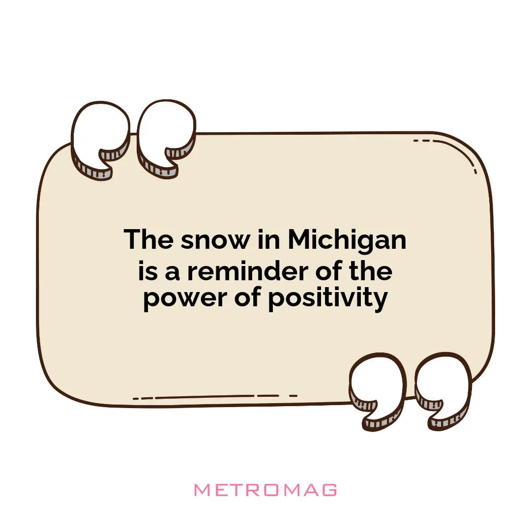The snow in Michigan is a reminder of the power of positivity
