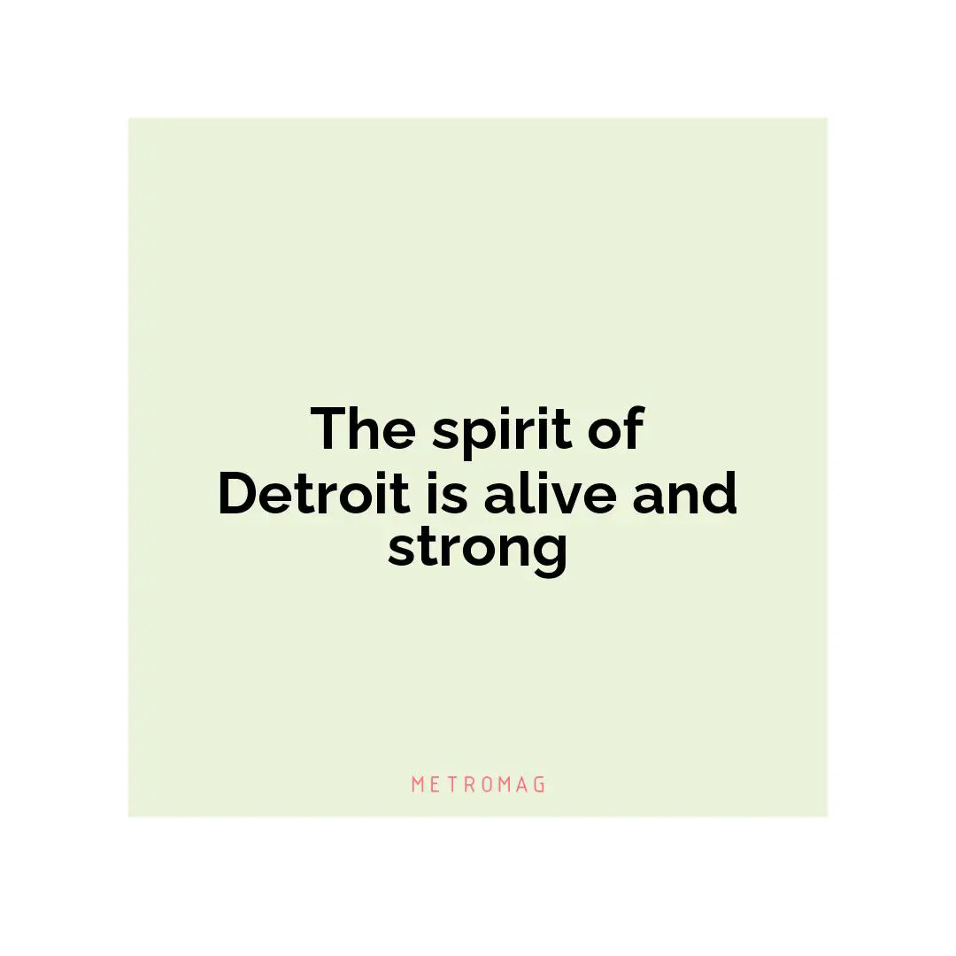 The spirit of Detroit is alive and strong
