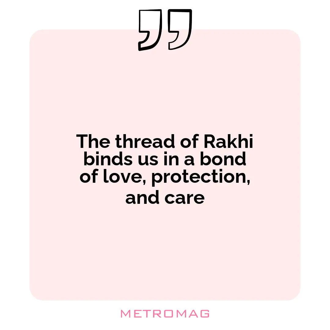 The thread of Rakhi binds us in a bond of love, protection, and care