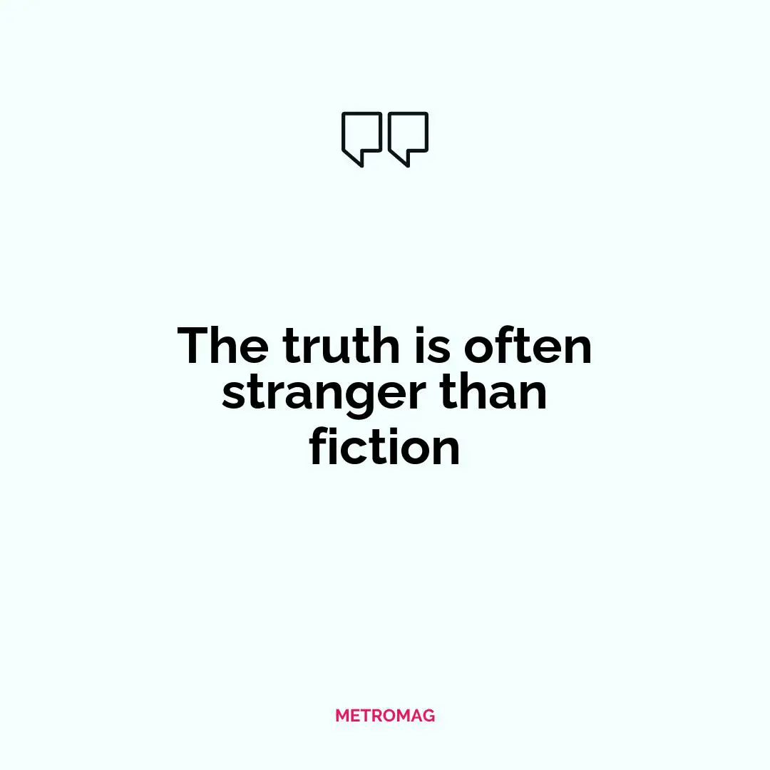 The truth is often stranger than fiction