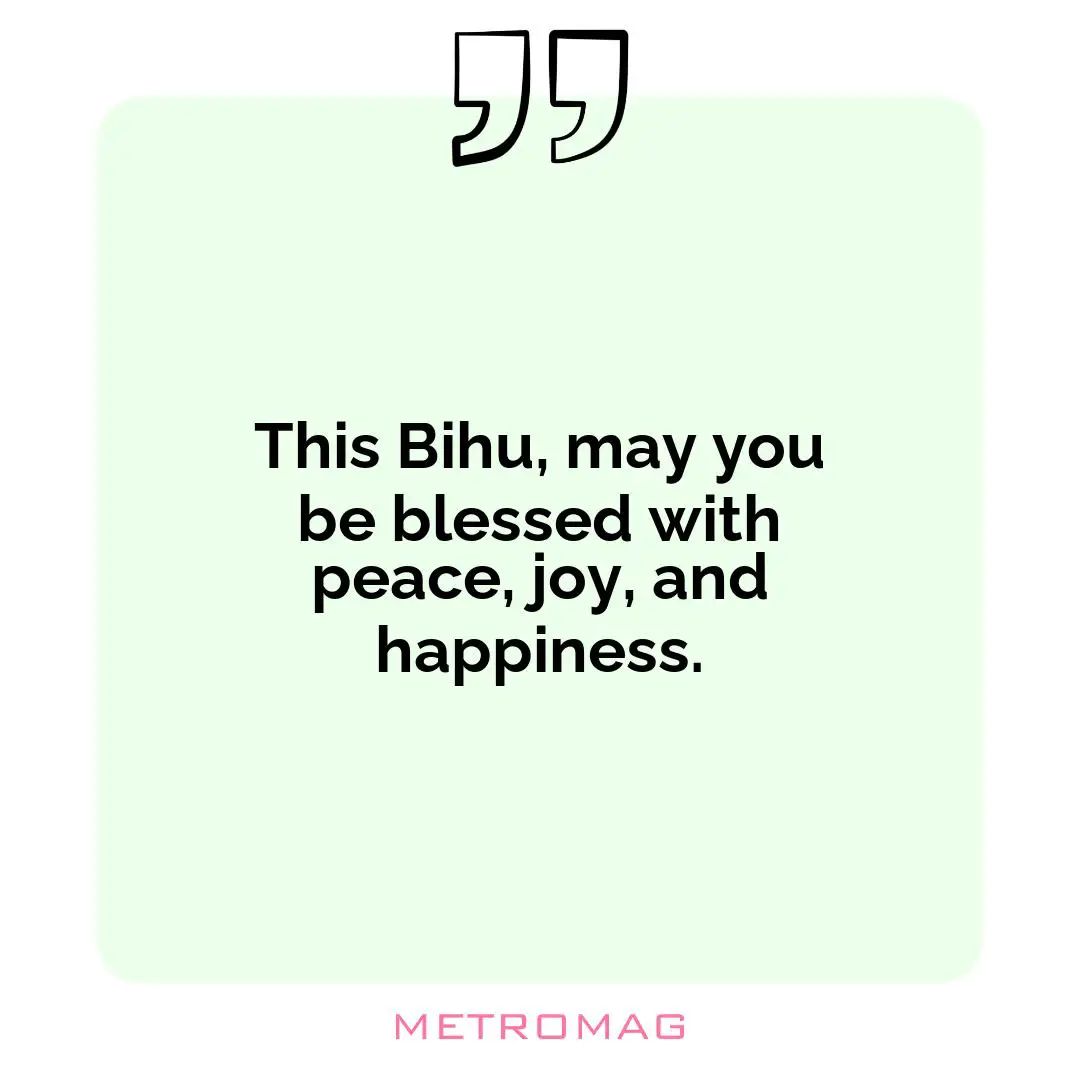 This Bihu, may you be blessed with peace, joy, and happiness.