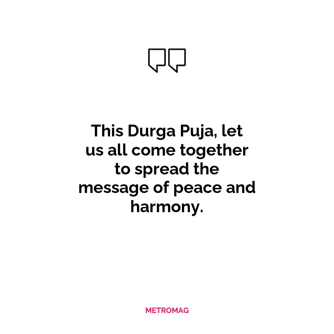 This Durga Puja, let us all come together to spread the message of peace and harmony.