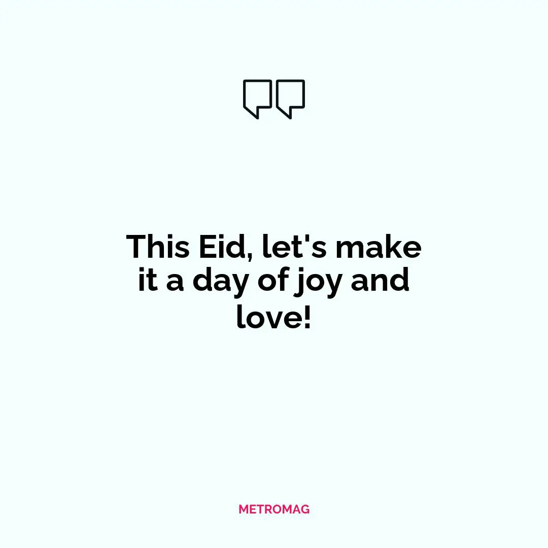This Eid, let's make it a day of joy and love!