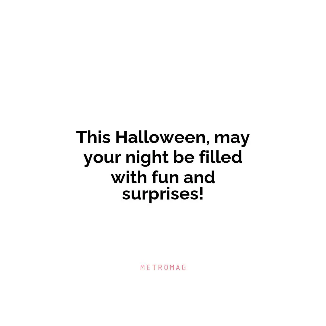 This Halloween, may your night be filled with fun and surprises!