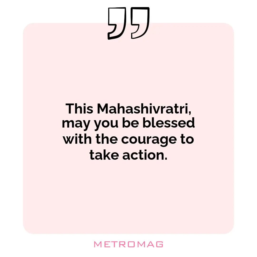 This Mahashivratri, may you be blessed with the courage to take action.