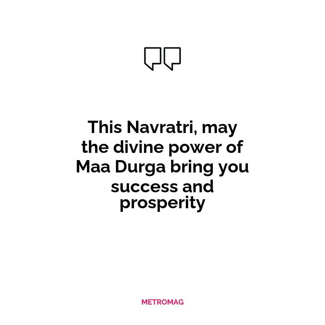 This Navratri, may the divine power of Maa Durga bring you success and prosperity