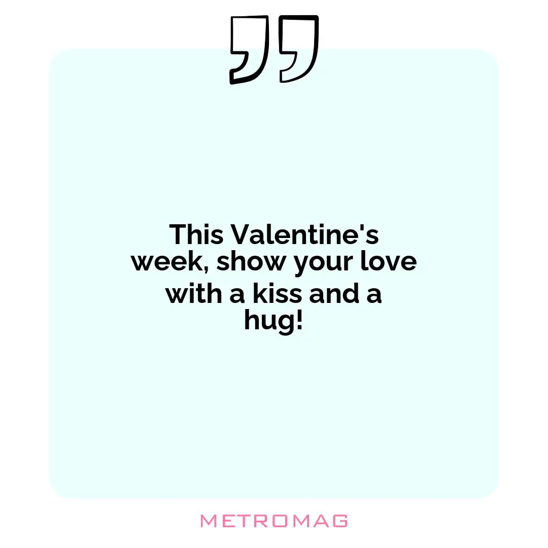 This Valentine's week, show your love with a kiss and a hug!