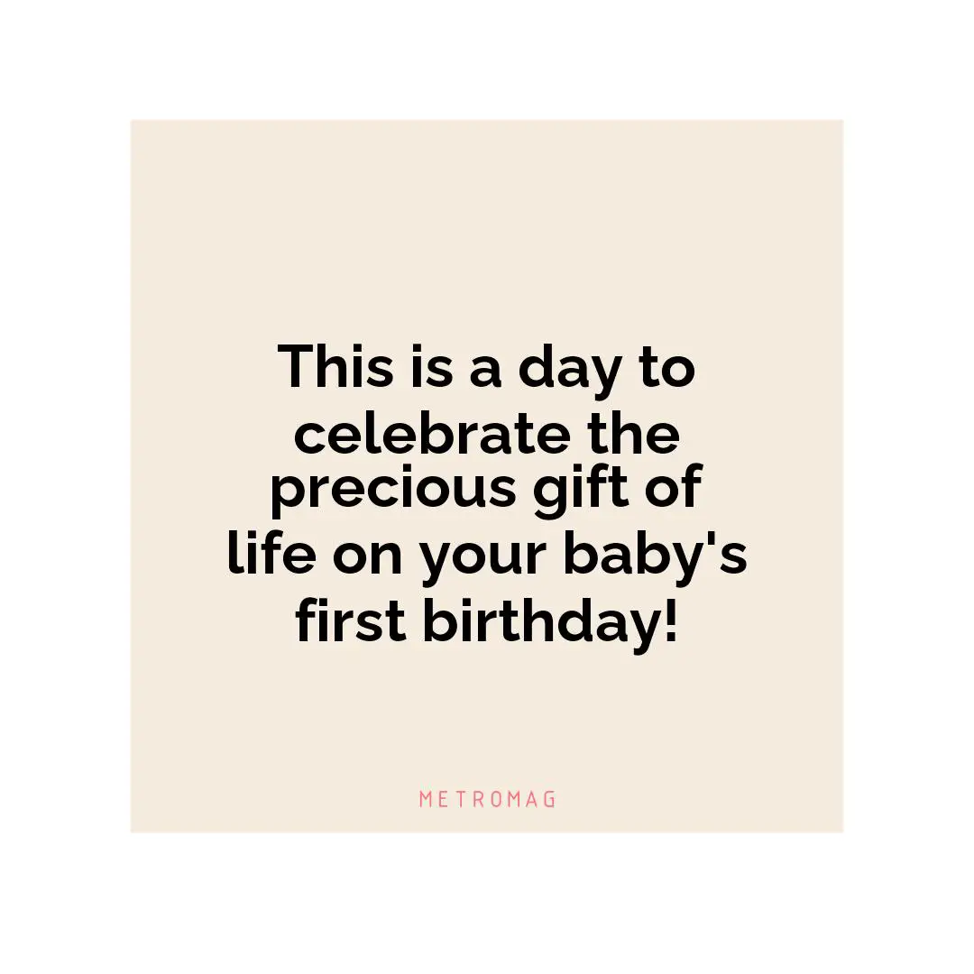 This is a day to celebrate the precious gift of life on your baby's first birthday!