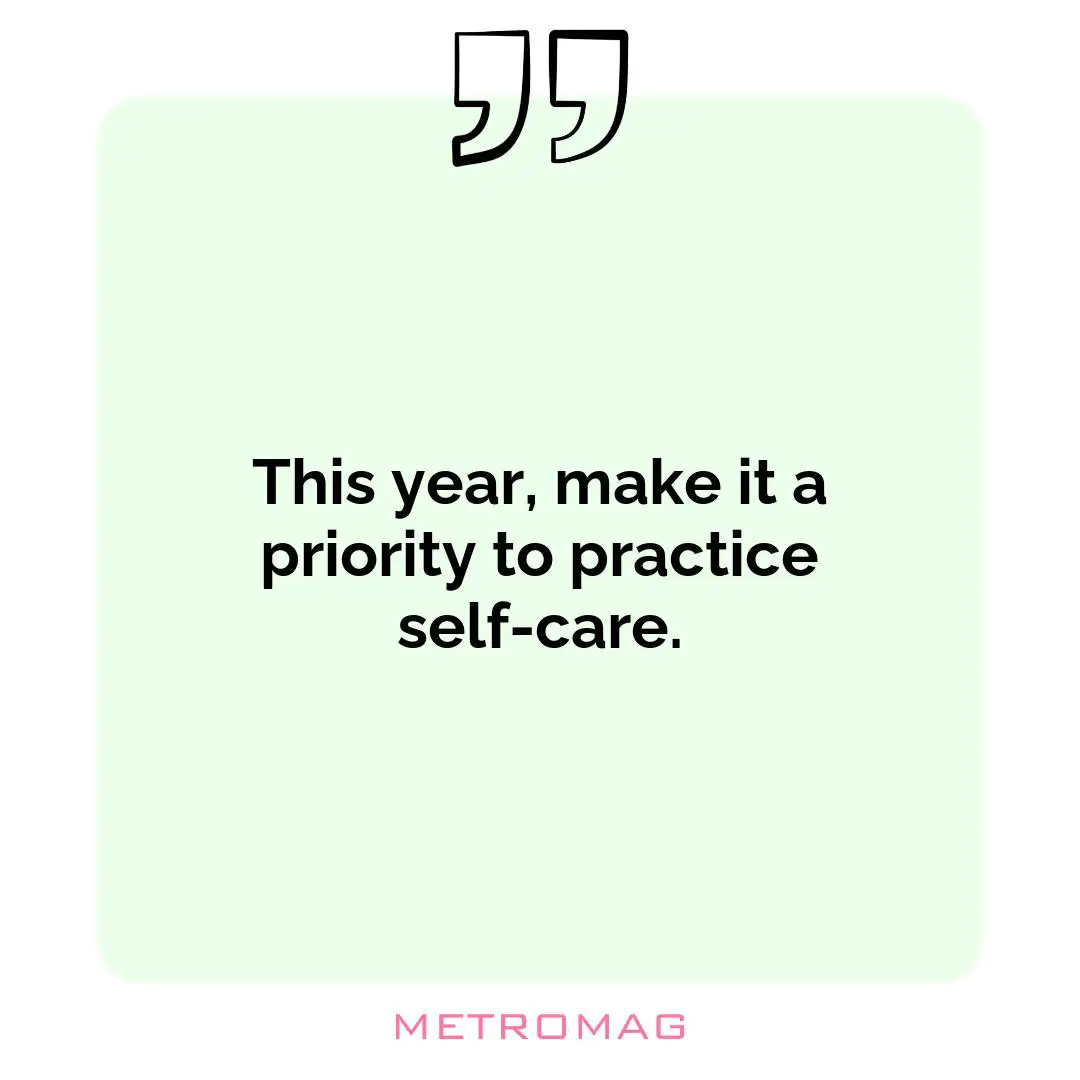 This year, make it a priority to practice self-care.