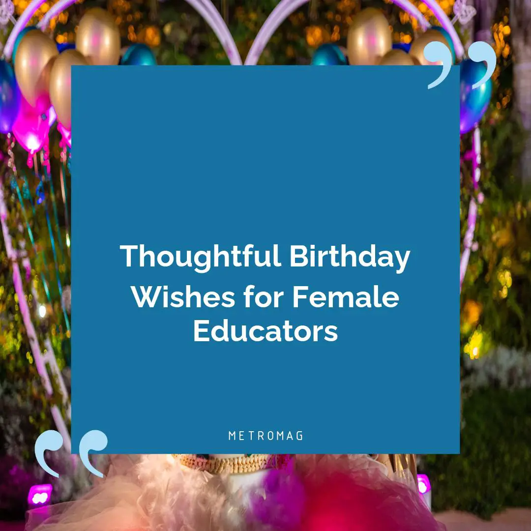 Thoughtful Birthday Wishes for Female Educators