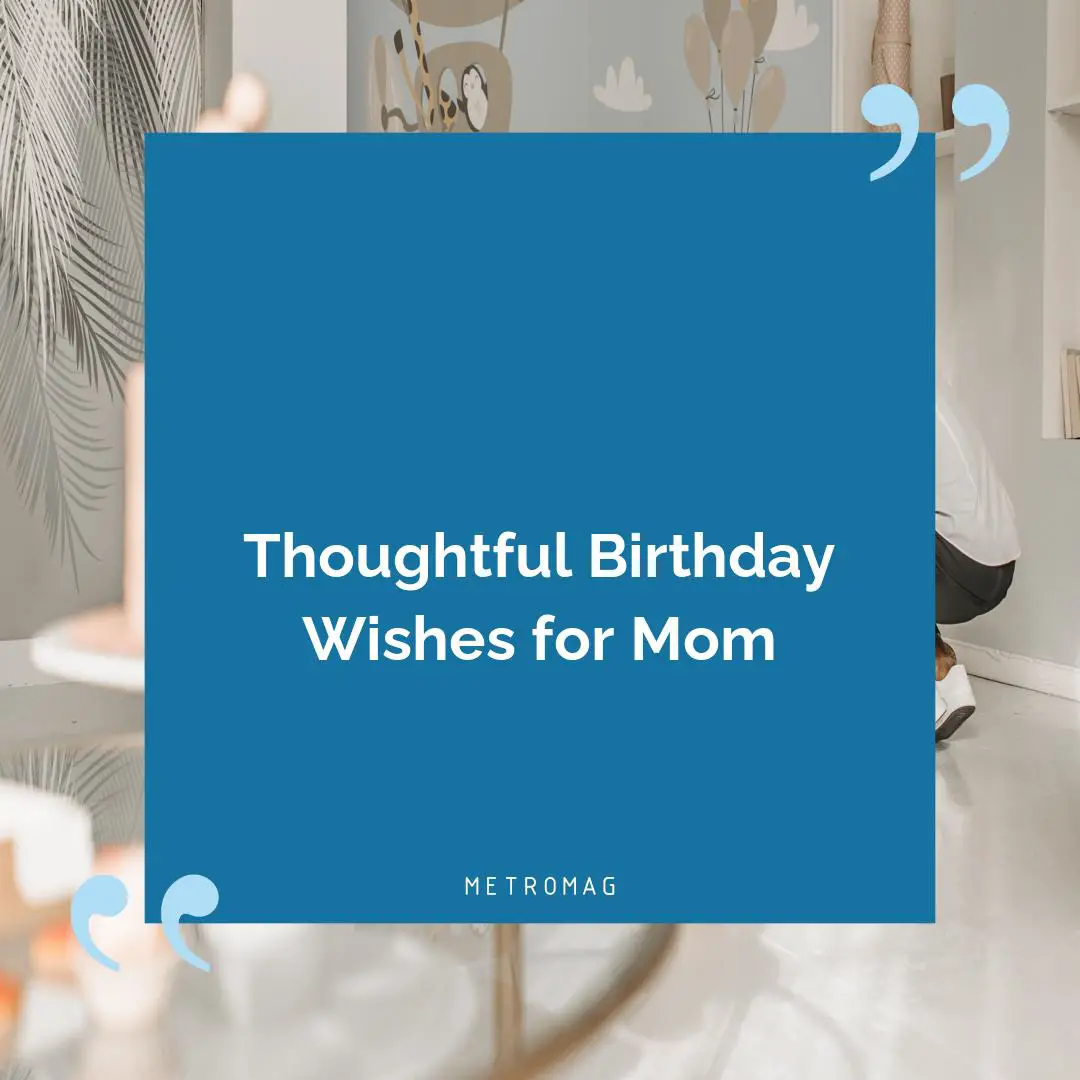Thoughtful Birthday Wishes for Mom