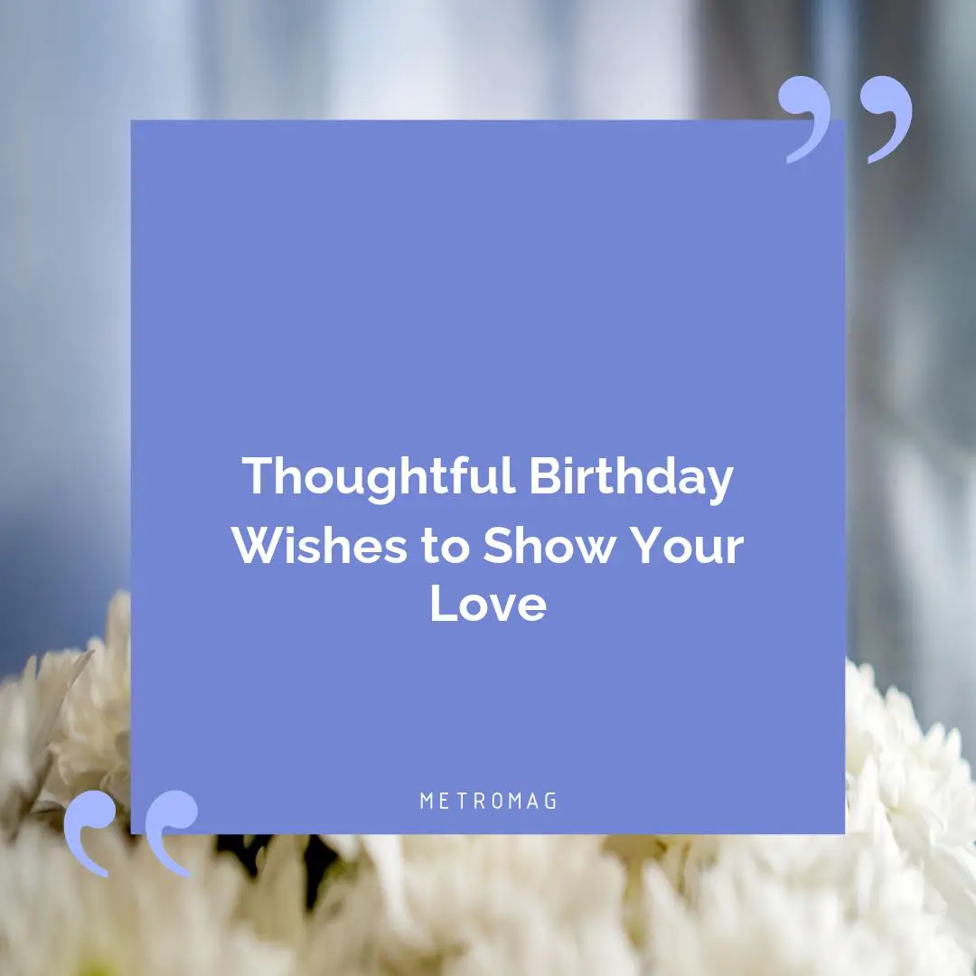 Thoughtful Birthday Wishes to Show Your Love
