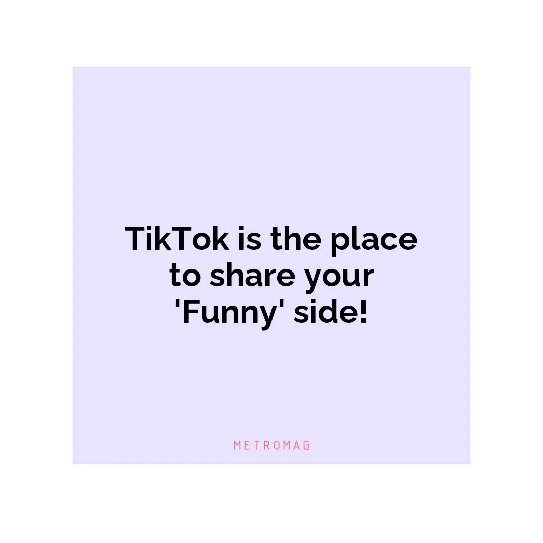 TikTok is the place to share your 'Funny' side!