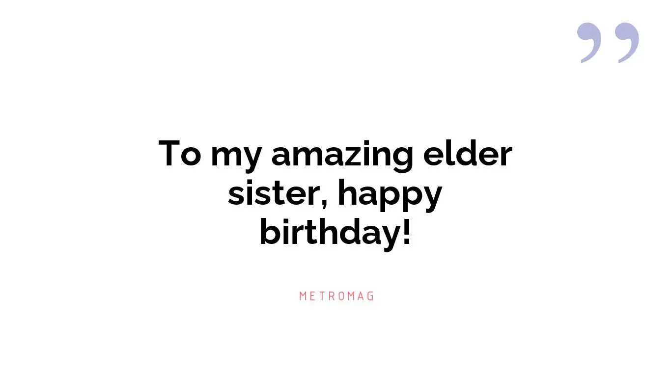 To my amazing elder sister, happy birthday!