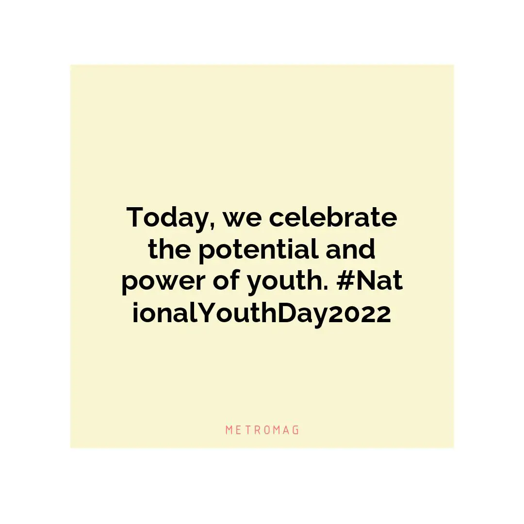 Today, we celebrate the potential and power of youth. #NationalYouthDay2022