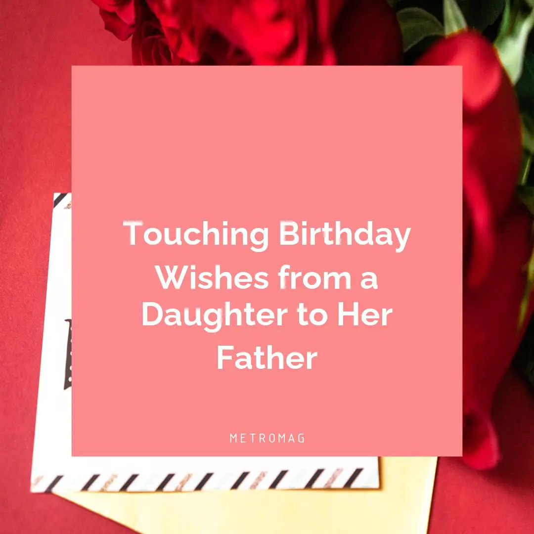 Touching Birthday Wishes from a Daughter to Her Father