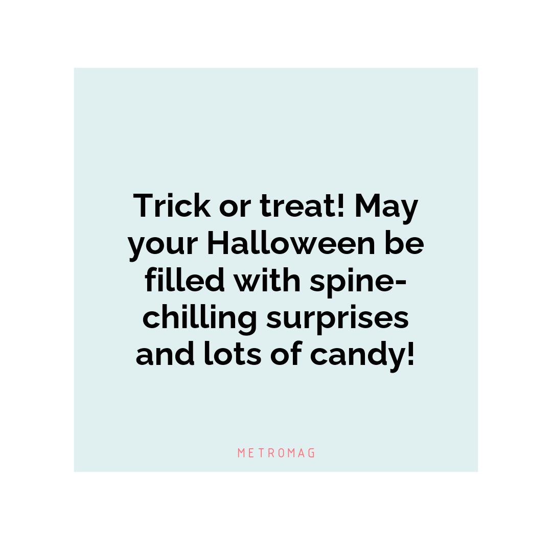 Trick or treat! May your Halloween be filled with spine-chilling surprises and lots of candy!