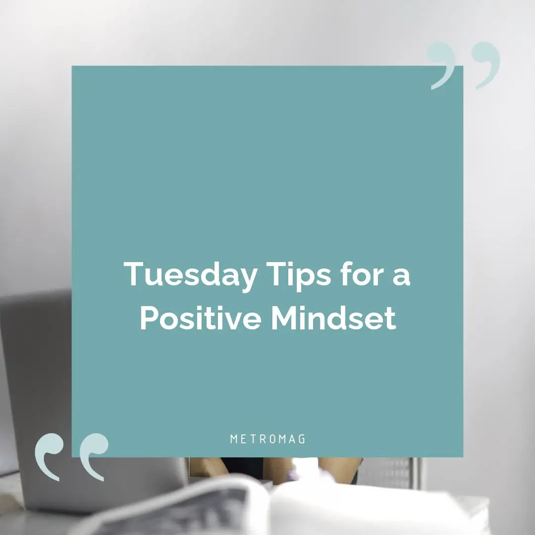 Tuesday Tips for a Positive Mindset