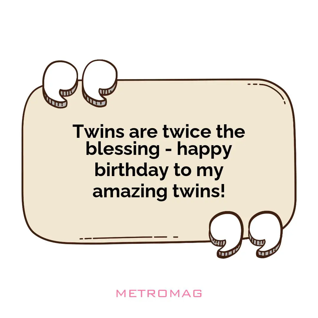 Twins are twice the blessing - happy birthday to my amazing twins!