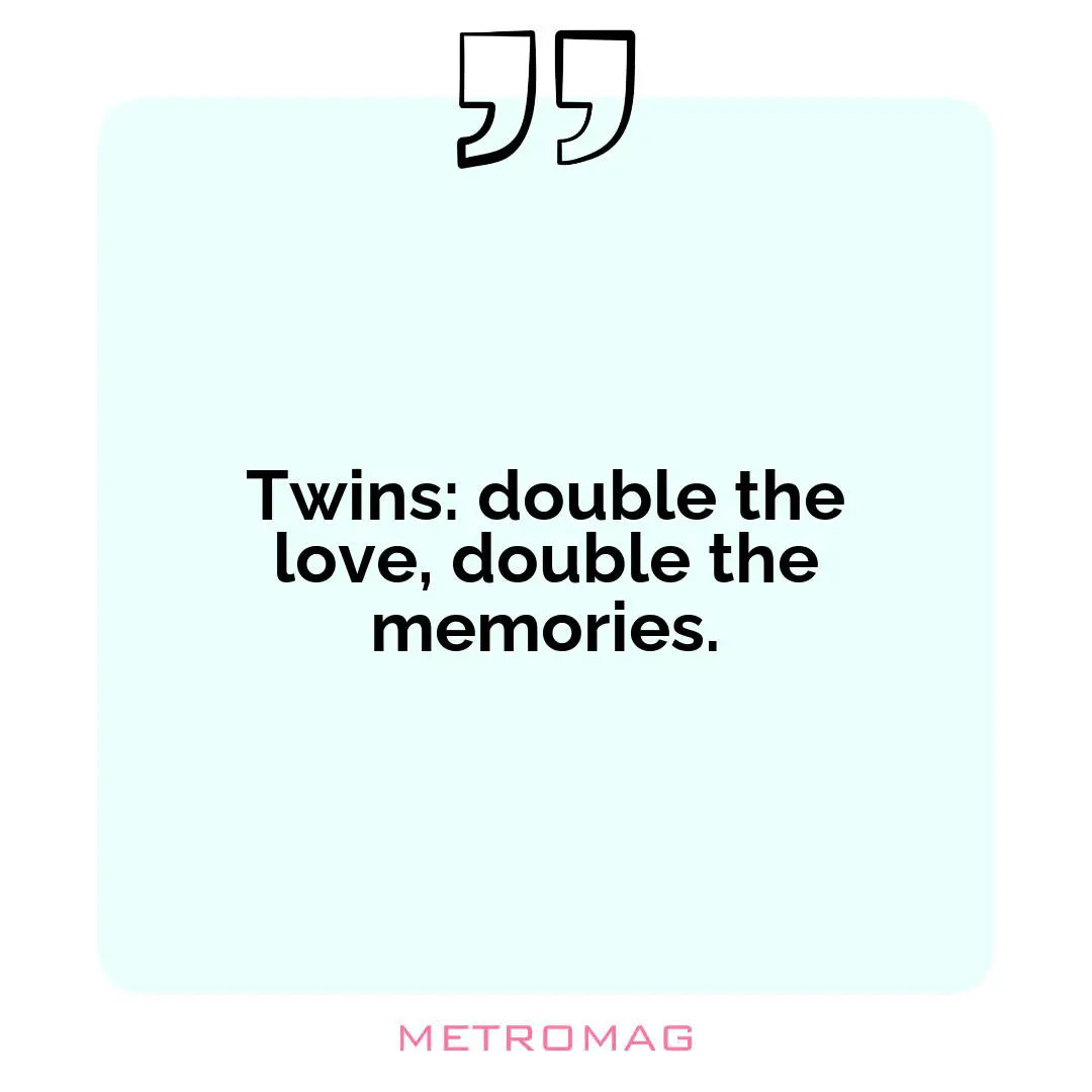 Twins: double the love, double the memories.