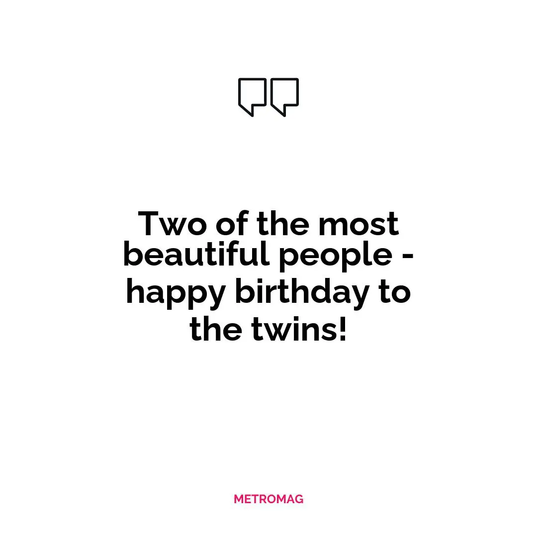 Two of the most beautiful people - happy birthday to the twins!