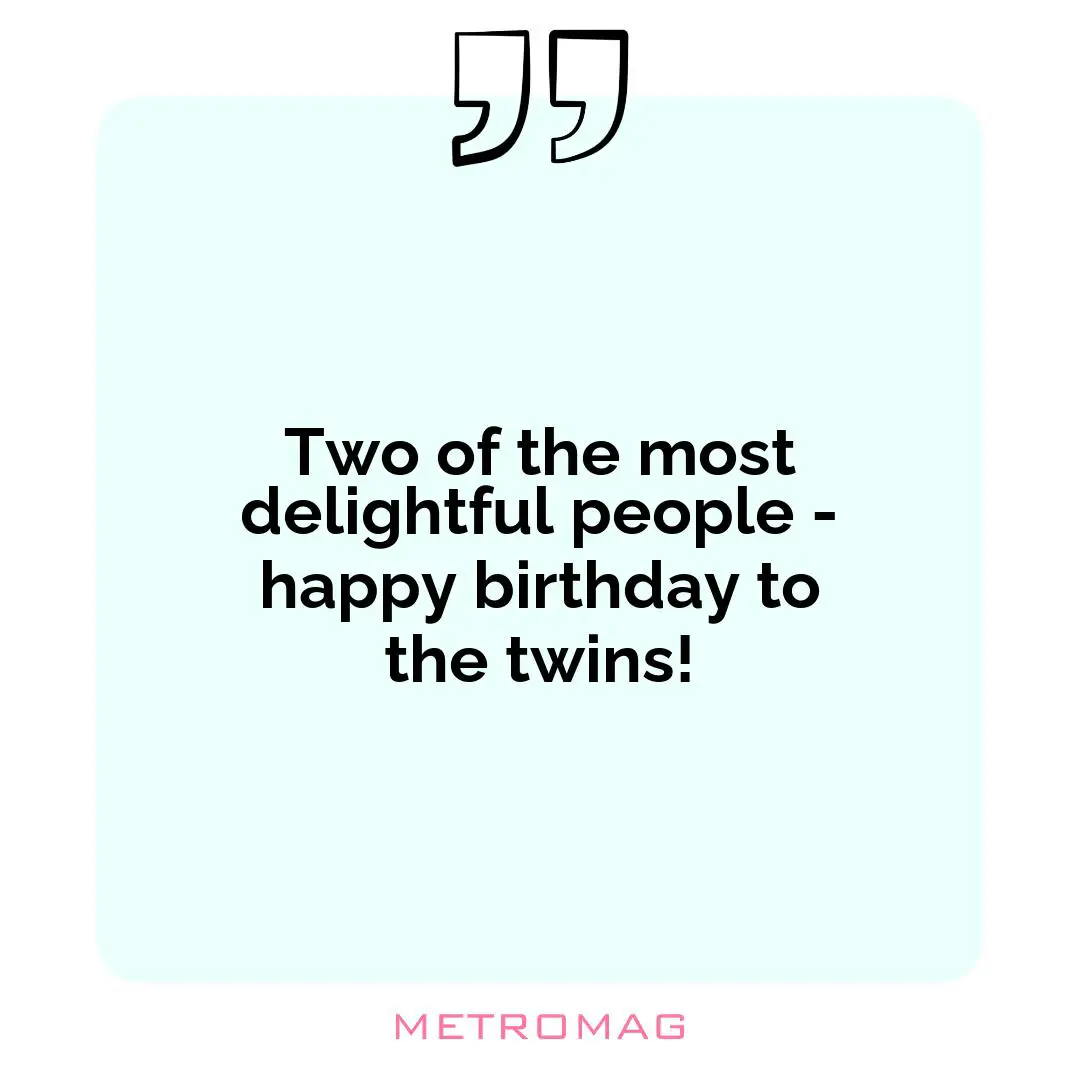 Two of the most delightful people - happy birthday to the twins!
